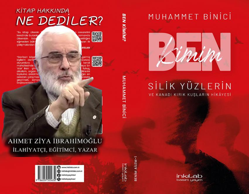 Ahmet Ziya İbrahimoğlu Ben Kimim? Silik Yüzlerin ve Kanadı Kırık Kuşların Hikayesi - TAKDİM ve TEBRİK 