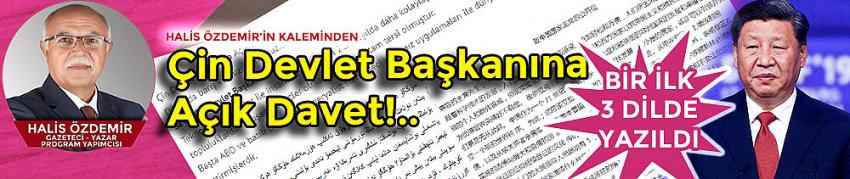 Çin Devlet Başkanına Açık Davet!.. 