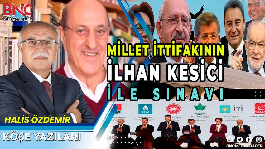 Millet İttifakının İlhan Kesici İle Sınavı! CHP Aynı CHP mi?