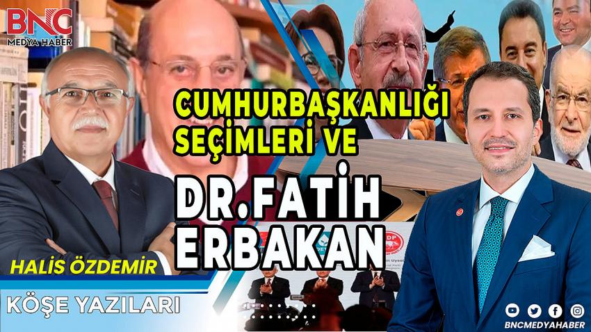 Dr. Fatih Erbakan ve Cumhurbaşkanlığı Seçimleri