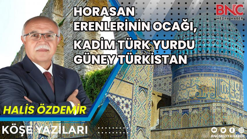 Horasan Erenlerinin ocağı, Kadim Türk Yurdu Güney Türkistan