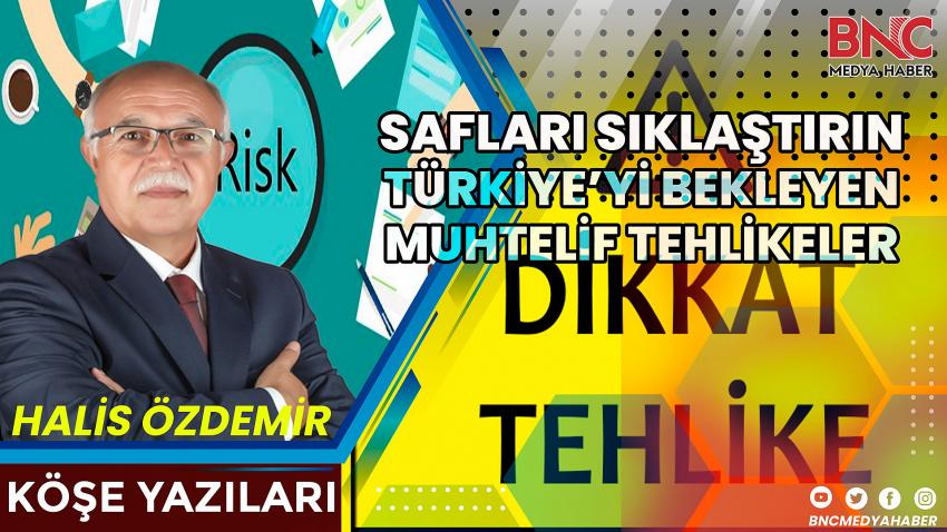 Safları Sıklaştırın.. Türkiye'yi Bekleyen Muhtemel Tehlikeler!..