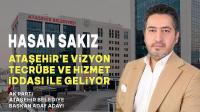 Hasan Sakız, Ataşehir'e Vizyon, Tecrübe ve Hizmet İddiasıyla Geliyor!.. 