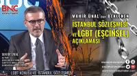 Beklenen İstanbul Sözleşmesi ve EŞCİNSEL (LGBT) Açıklaması Mahir Ünal'dan Geldi!..