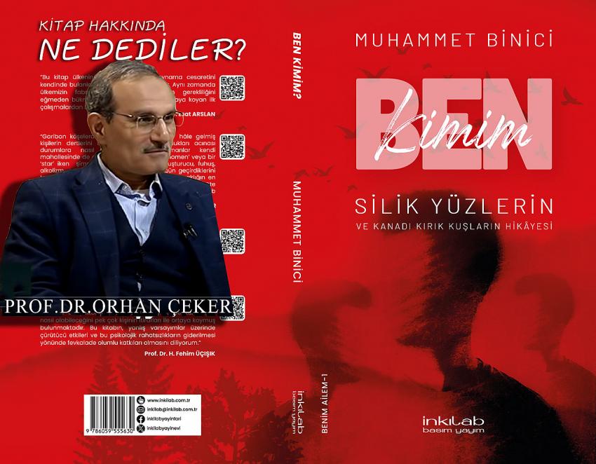 Prof. Dr. Orhan ÇEKER Ben Kimim? Silik Yüzlerin ve Kanadı Kırık Kuşların Hikayesi Takdim ve Tebrik