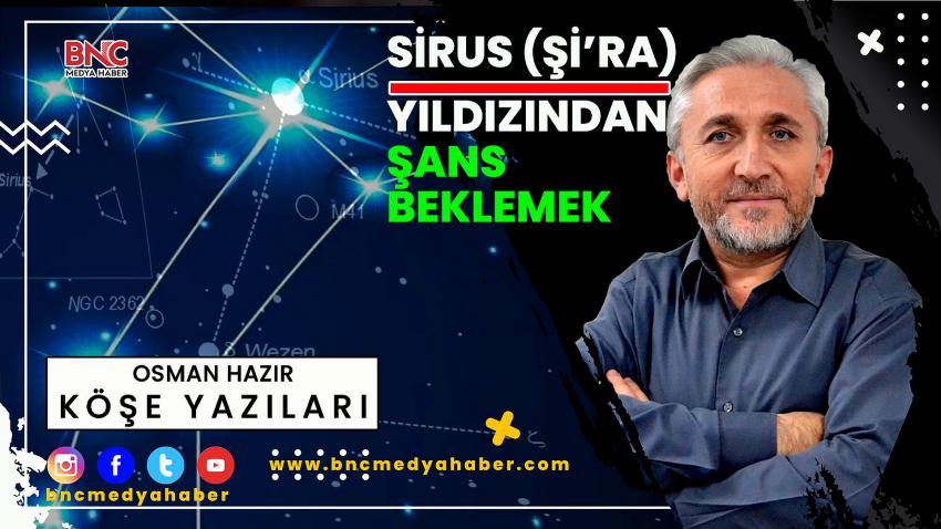 Sirus (Şİ’RA) Yıldızından Şans Beklemek