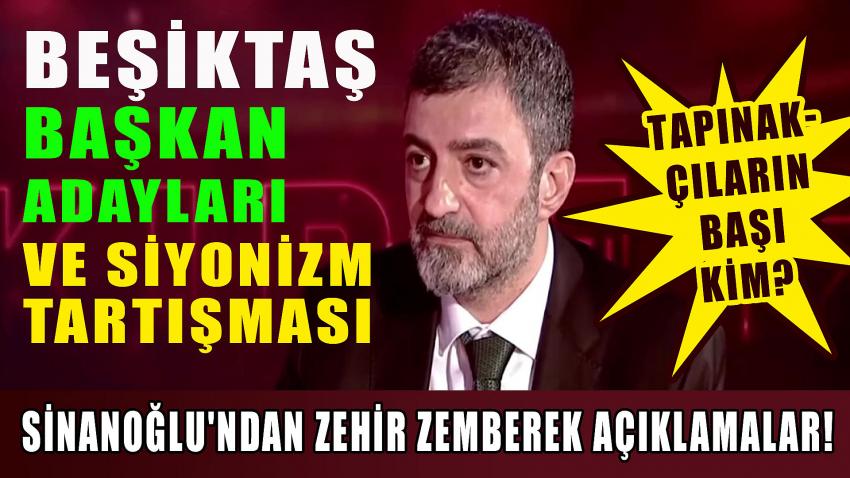 Beşiktaş Başkan Adayları ve Siyonizm Tartışması Gündemde! Ali Sinanoğlu'ndan Zehir Zemberek Açıklamalar!..