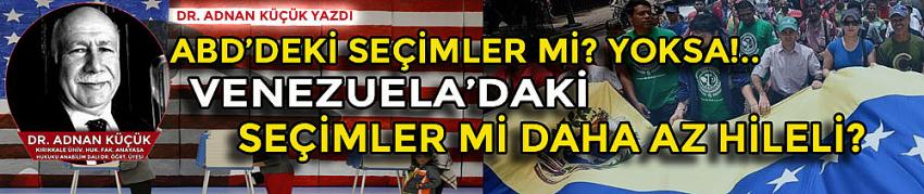 ABD'deki Seçimler mi, Yoksa!.. Venezuela'daki Seçimler mi Daha Az Hileli?