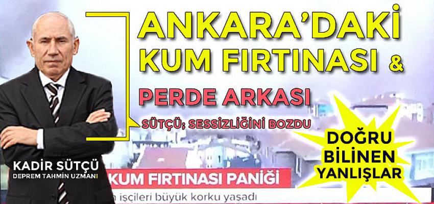 Ankara'daki Kum Fırtınasının Perde Arkası ve Yanlış Bilinenler!..