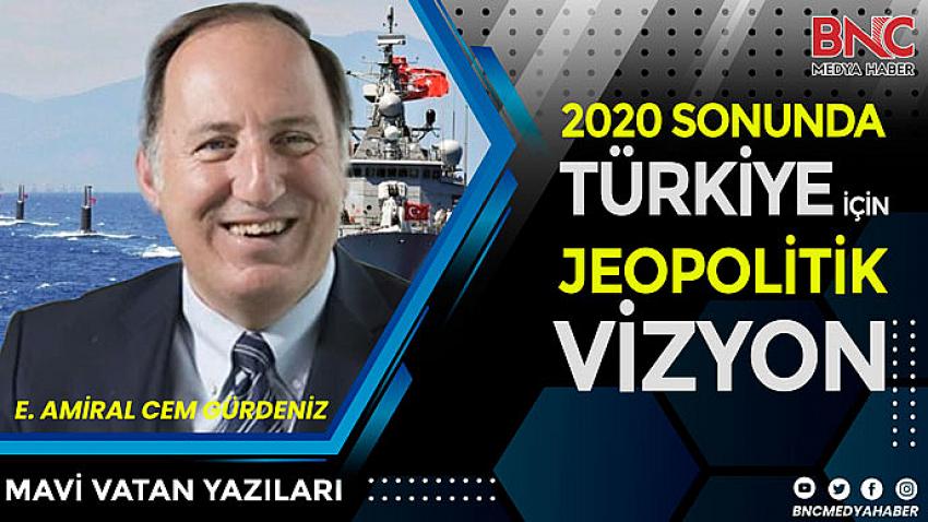 2020 sonunda Türkiye için jeopolitik vizyon