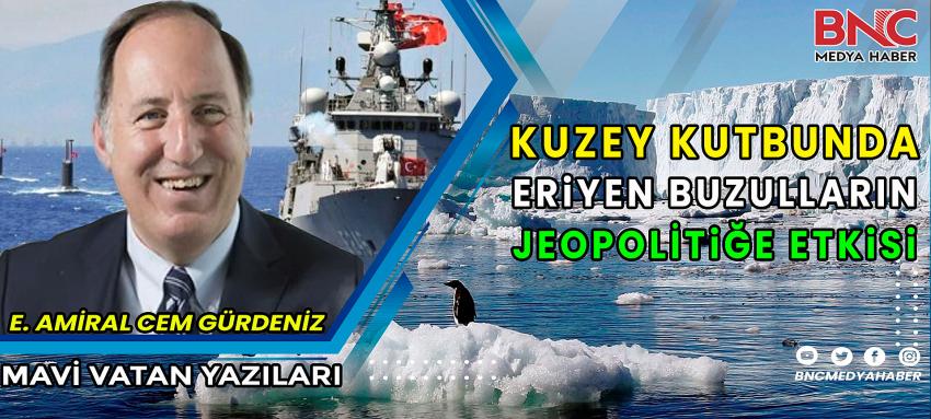 Kuzey Kutbunda Eriyen Buzulların Jeopolitiğe Etkisi