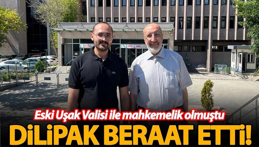 Uşak Eski Valisi ile mahkemelik olmuştu: Dilipak beraat etti!