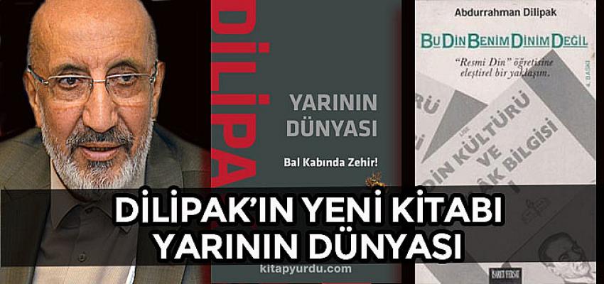 DİLİPAK’IN YENİ KİTABI  YARININ DÜNYASI  “BAL KABINDA ZEHİR”