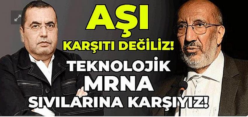 AŞI KARŞIT değiliz, teknolojik mRNA sıvılarına karşıyız