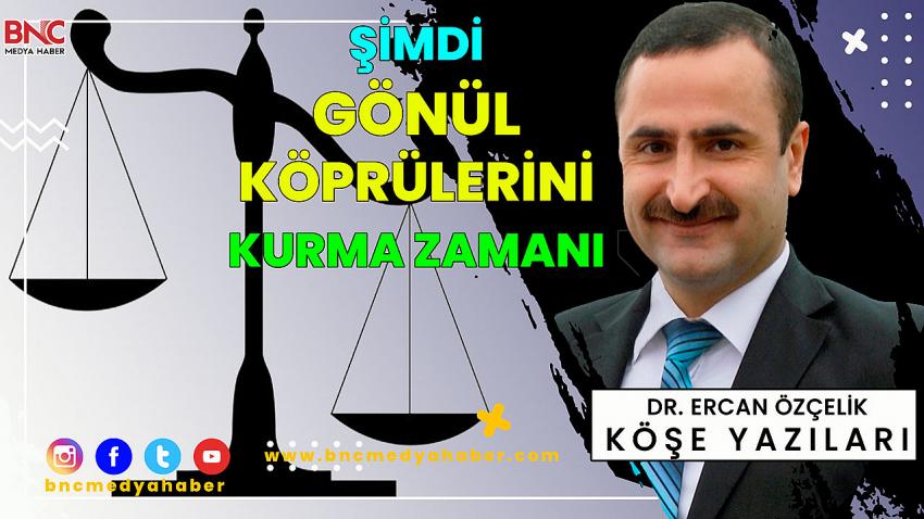 Şimdi Gönül Köprülerini Onarma Zamanı!