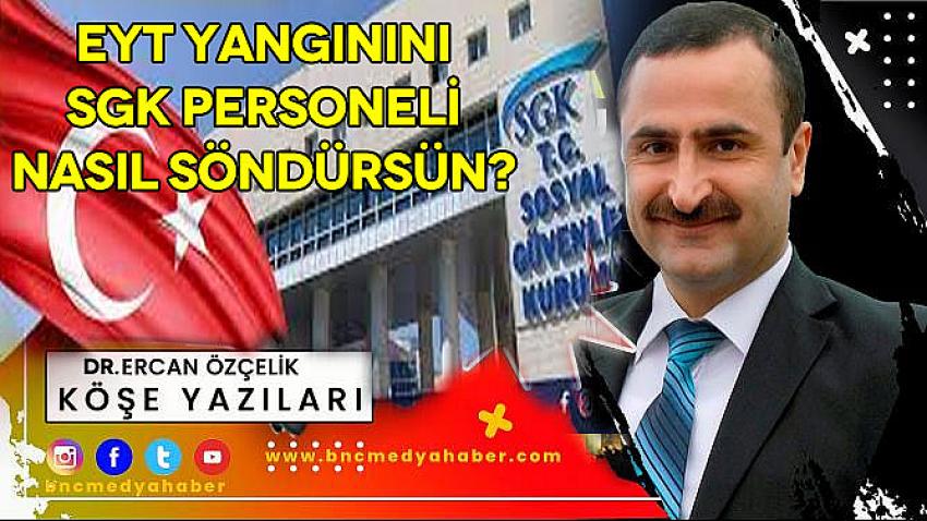 EYT Yangınını SGK Personeli Nasıl Söndürsün?