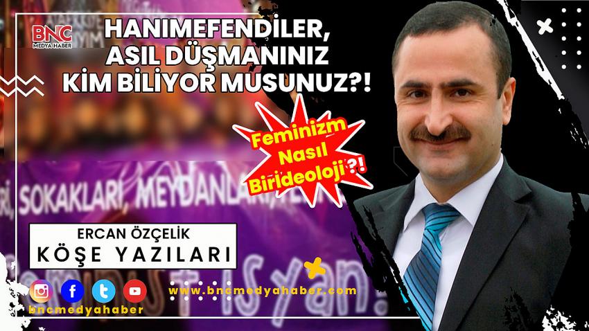 Hanımefendiler, Asıl Düşmanınız Kim Biliyor musunuz?