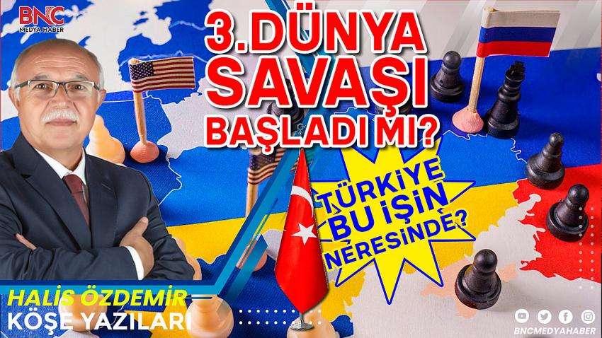 3.Dünya Savaşı Başladı mı? Türkiye bu işin neresinde?