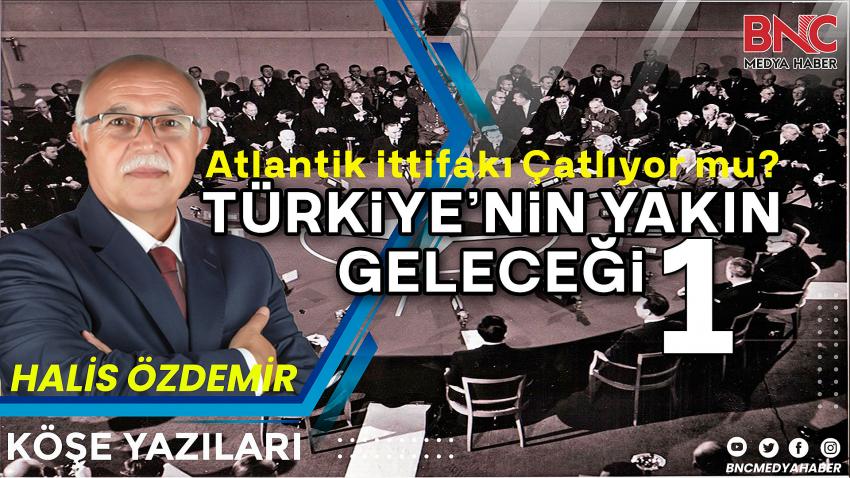 Atlantik İttifakı Çatlıyor mu? TÜRKİYE'NİN YAKIN GELECEĞİ (1)