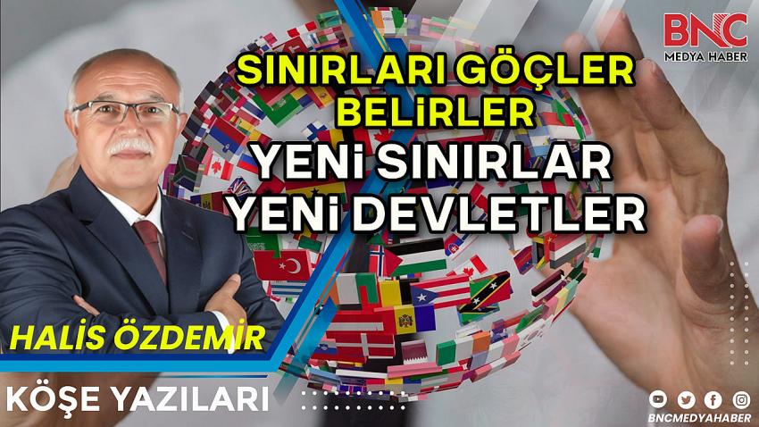 Sınırları Göçler Belirler.. Yeni Sınırlar Yeni Devletler..