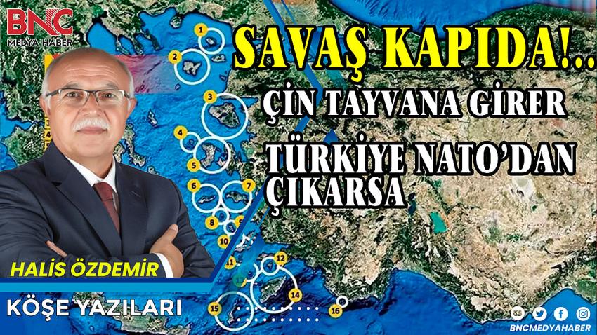 Yunan Kaşınıyor Savaş Kapıda!.. Çin Tayvan’a Girer! Türkiye NATO’dan Çıkarsa!