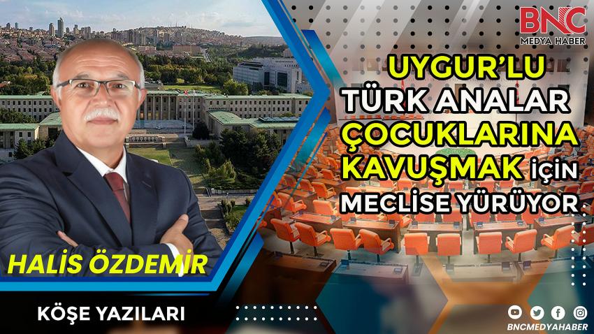 Uygur Anaları Çocuklarına Kavuşmak İçin Meclise Yürüyor.