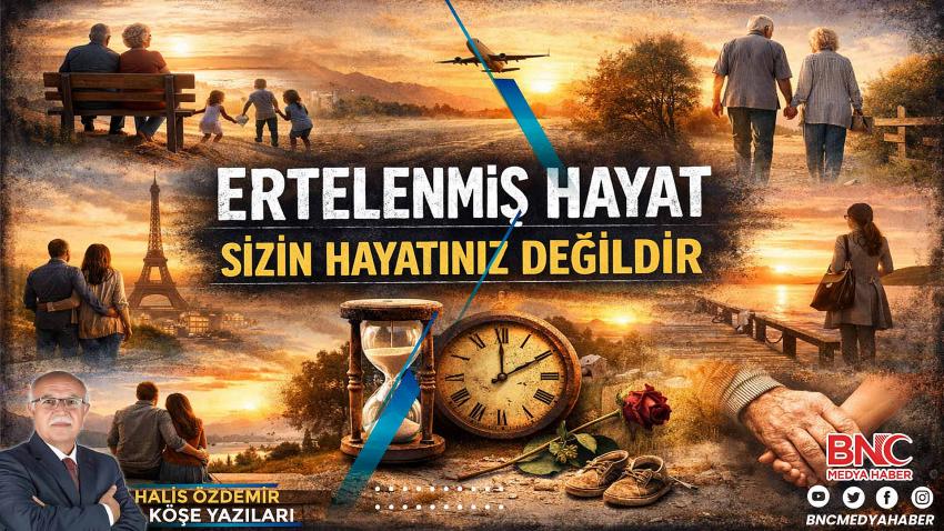 GAZETECİ YAZAR HALİS ÖZDEMİR’DEN YÜREĞE DOKUNAN ÇAĞRI: “ERTELENMİŞ HAYAT, YAŞANMAMIŞ HAYATTIR”