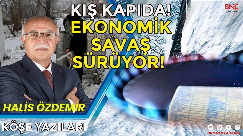 Kış Kapıda! Ekonomik Savaş Sürüyor!