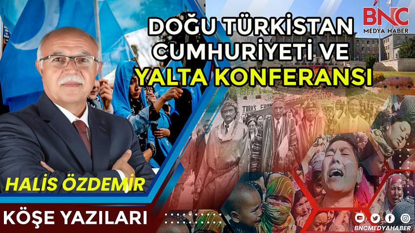 Doğu Türkistan Cumhuriyeti ve Yalta Konferansının Amacı