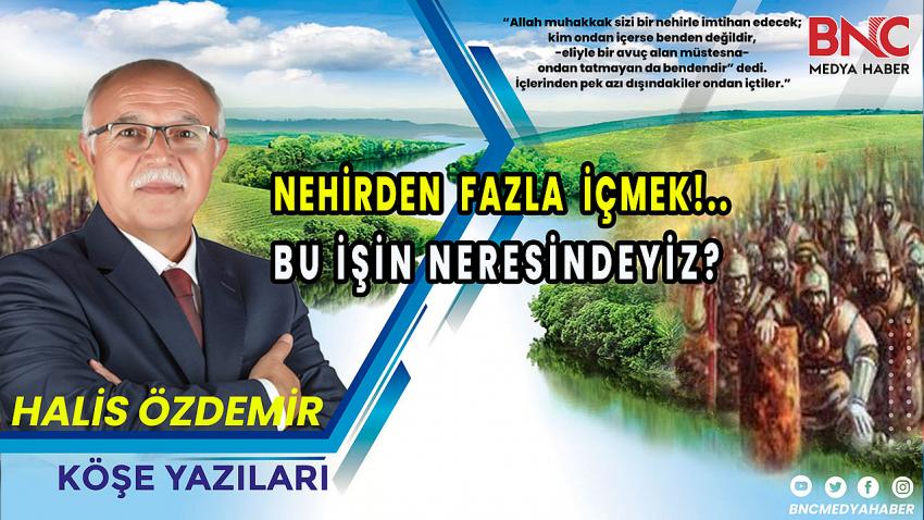 Nehirden Fazla İçmek! Bu İşin Neresindeyiz?