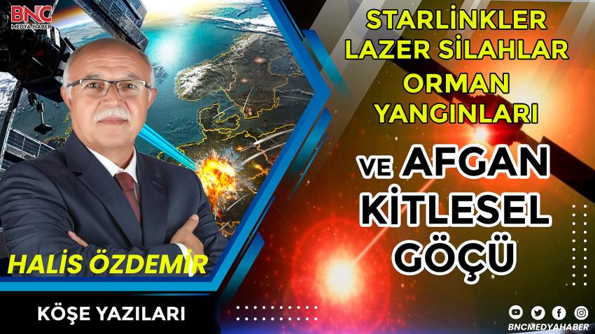 Starlinkler Lazer Silahlar Orman Yangınları ve Afgan Kitlesel Göçü