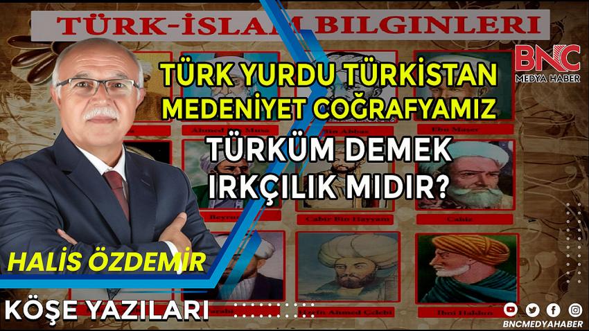 Türküm demek ırkçılık mıdır? 