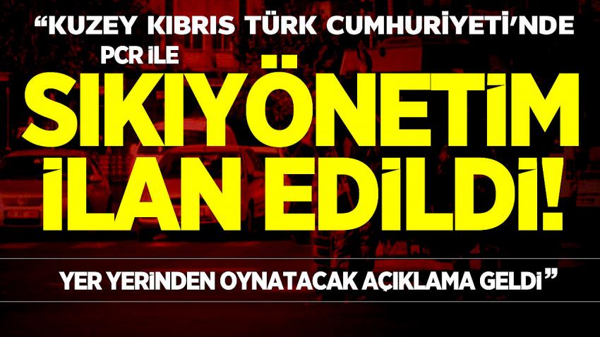 Pcr ile sıkıyönetim ilan edildi! Yer yerinden oynatacak açıklama geldi