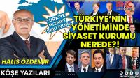 Türkiye'nin Yönetiminde Siyaset Kurumu Nerede?
