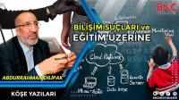 Bilişim Suçları ve Eğitim Üzerine - Abdurrahman Dilipak