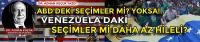 ABD'deki Seçimler mi, Yoksa!.. Venezuela'daki Seçimler mi Daha Az Hileli?