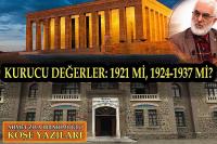 Kurucu Değerler: 1921 mi, 1924-1937 mi?