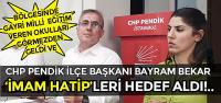 CHP PENDİK İLÇE BAŞKANI İMAM HATİPLERİ HEDEF ALDI 