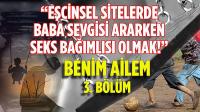 Eşcinsel sitelerinde baba sevgisi ararken seks bağımlısı olmak!.. - Benim Ailem 3. Bölüm