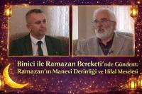 Ramazan’ın Manevi Derinliği, Hilal ve Teravih Meselesi