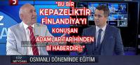 Bu Bir Kepazeliktir!.. Finlandiya'yı Konuşan Adamlar Tarihinden Bihaberdir!..