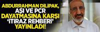 DİLİPAK AŞI VE PCR DAYATMASINA KARŞI İTİRAZ REHBERİ YAYINLANDI