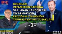 Seçimler Vatanımızın Bağrına Saplanan Hançerleri Çıkarmak İçin Erdoğan’a Sunduğu Tarihi Fırsat Ve İttifaklar! (1)