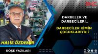 Darbeler ve Darbeciler! Darbeciler kimin! çocuklarıydı?