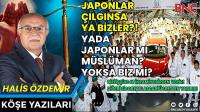 Japonlar Çılgınsa ya Bizler? Halis Özdemir'in kaleminden..