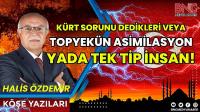 Kürt Sorunu Dedikleri veya Topyekûn Asimilasyon ya da Tek Tip İnsan!