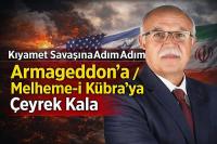 Kıyamet Savaşına Adım Adım Armageddon’a/Melheme-i Kübra’ya Çeyrek Kala