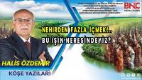 Nehirden Fazla İçmek! Bu İşin Neresindeyiz?