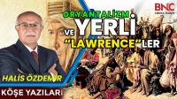 Oryantalizm! Ve Yerli “Lawrence”lar!