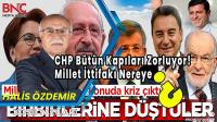 CHP Bütün Kapıları Zorluyor! Millet İttifakı Nereye?